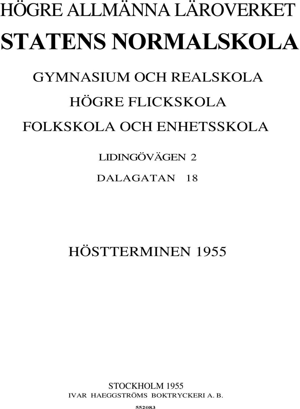 OCH ENHETSSKOLA LIDINGÖVÄGEN 2 DALAGATAN 18