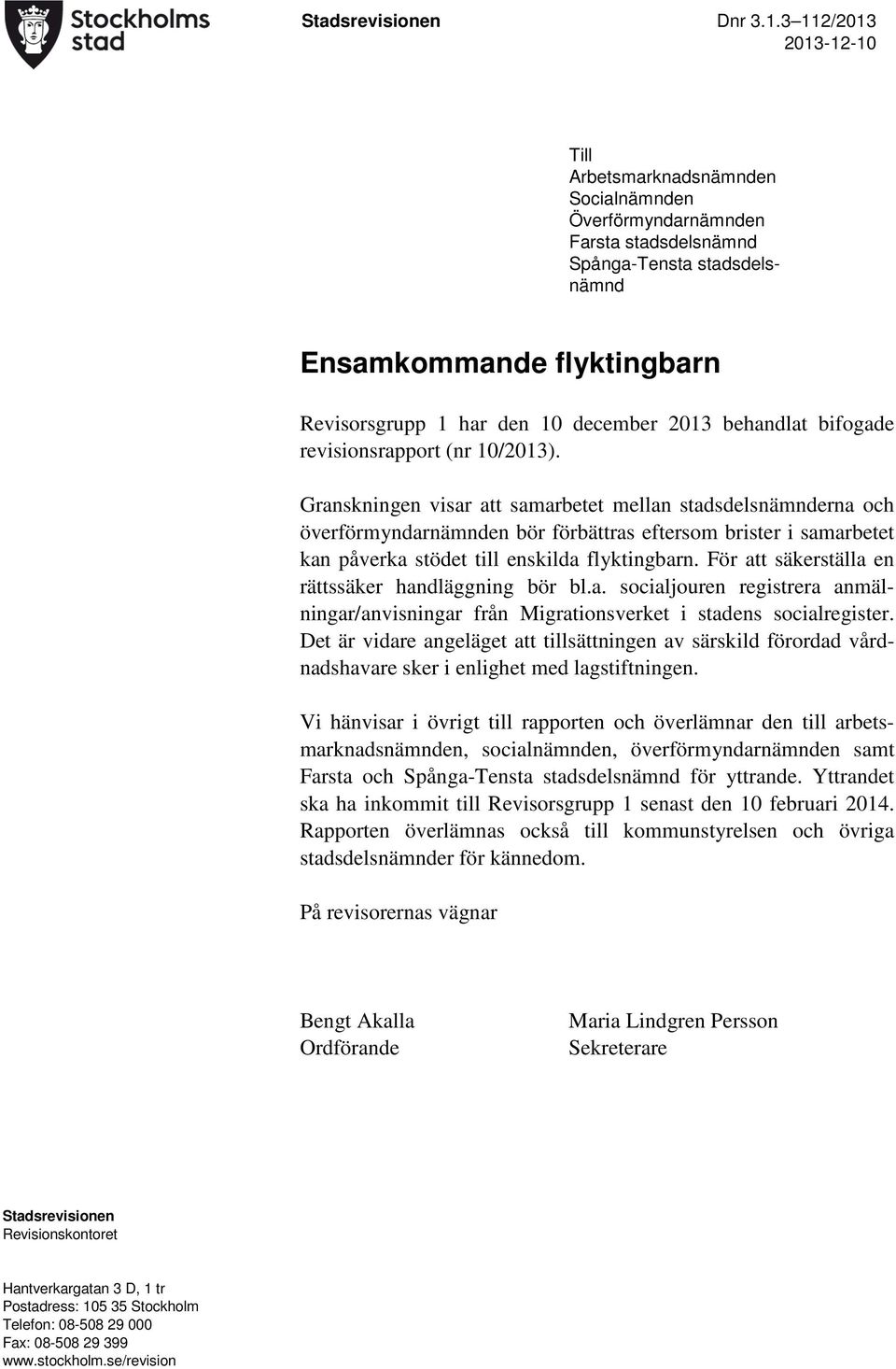 2013 behandlat bifogade revisionsrapport (nr 10/2013).