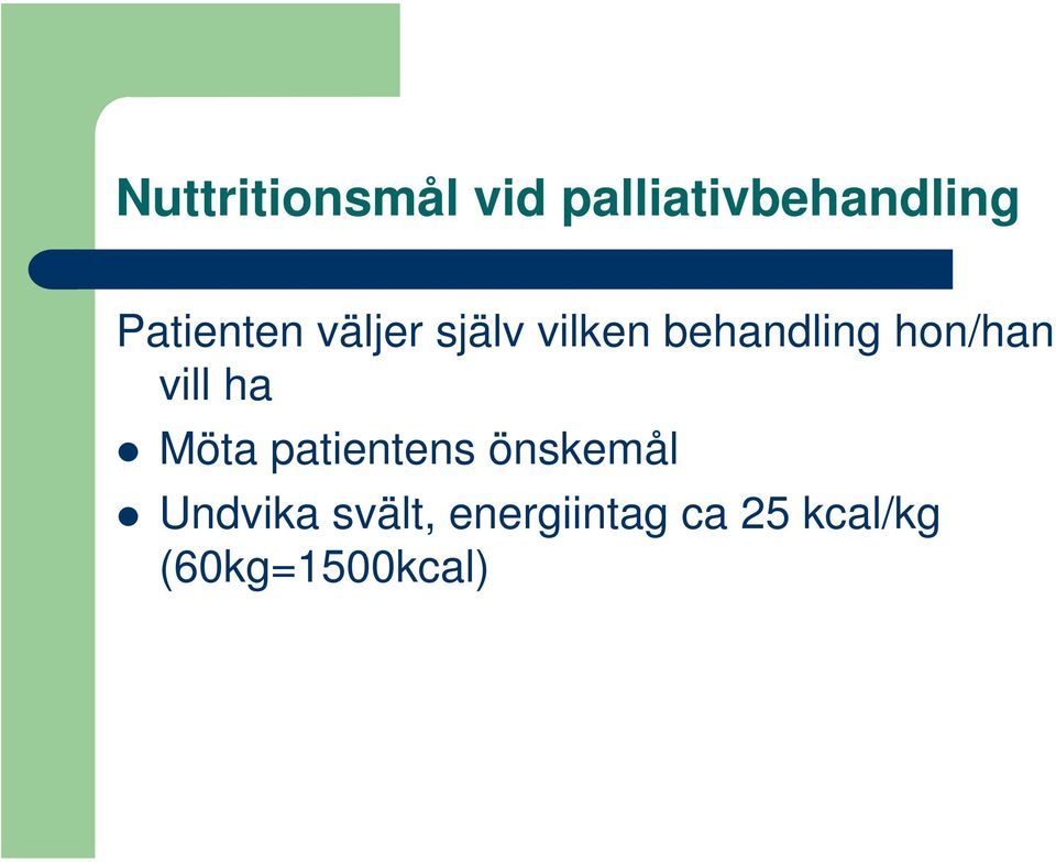 hon/han vill ha Möta patientens önskemål