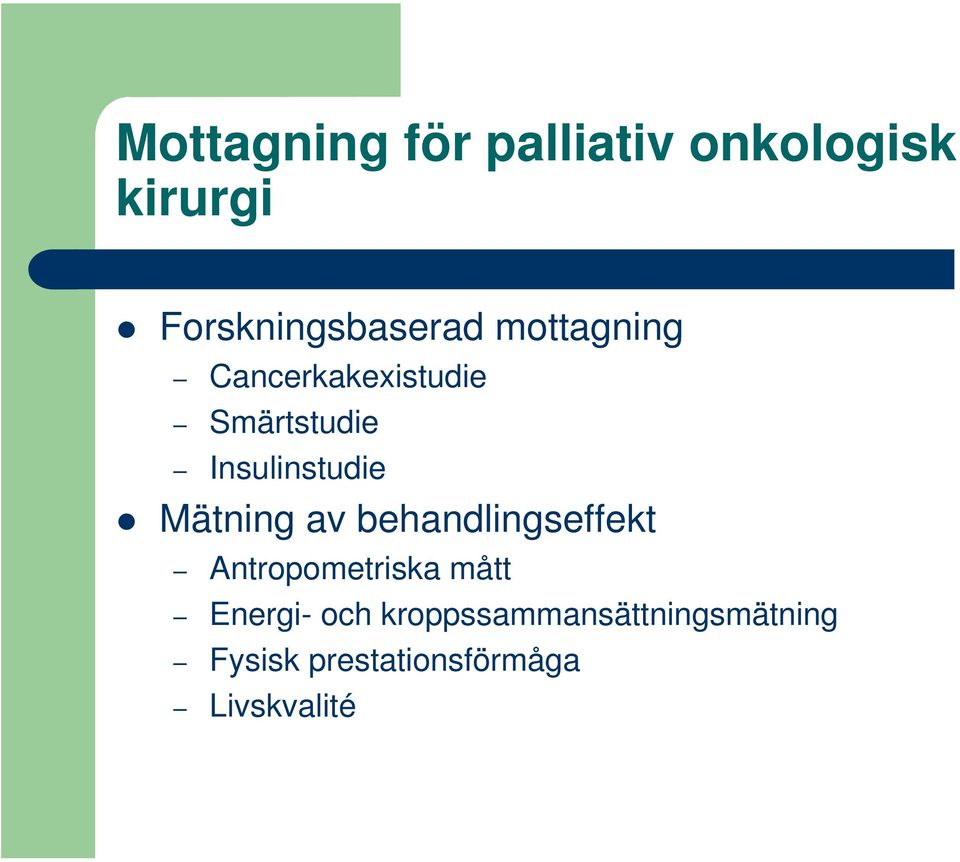 Mätning av behandlingseffekt Antropometriska mått Energi- och
