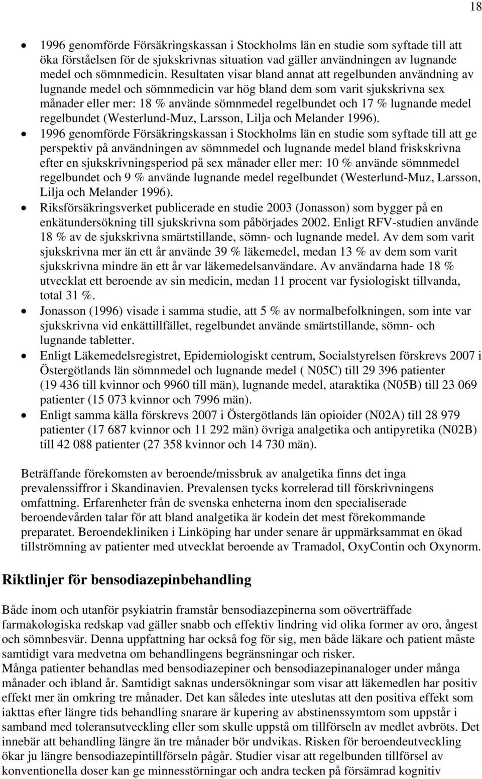 lugnande medel regelbundet (Westerlund-Muz, Larsson, Lilja och Melander 1996).