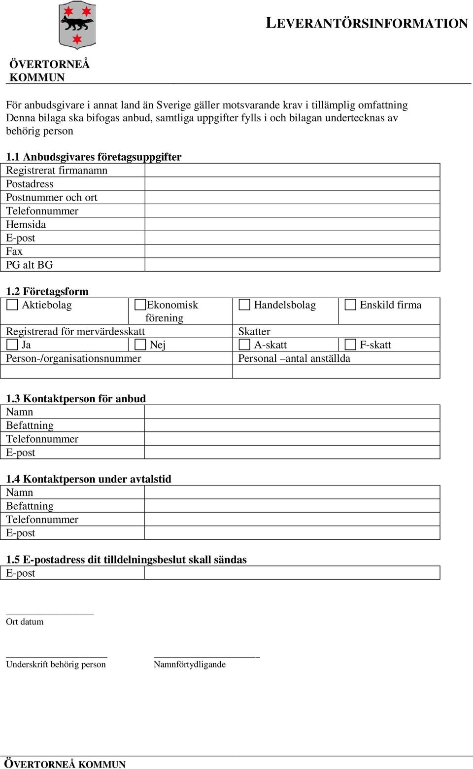 2 Företagsform Aktiebolag Ekonomisk Handelsbolag Enskild firma förening Registrerad för mervärdesskatt Skatter Nej A-skatt F-skatt Person-/organisationsnummer Personal antal anställda 1.