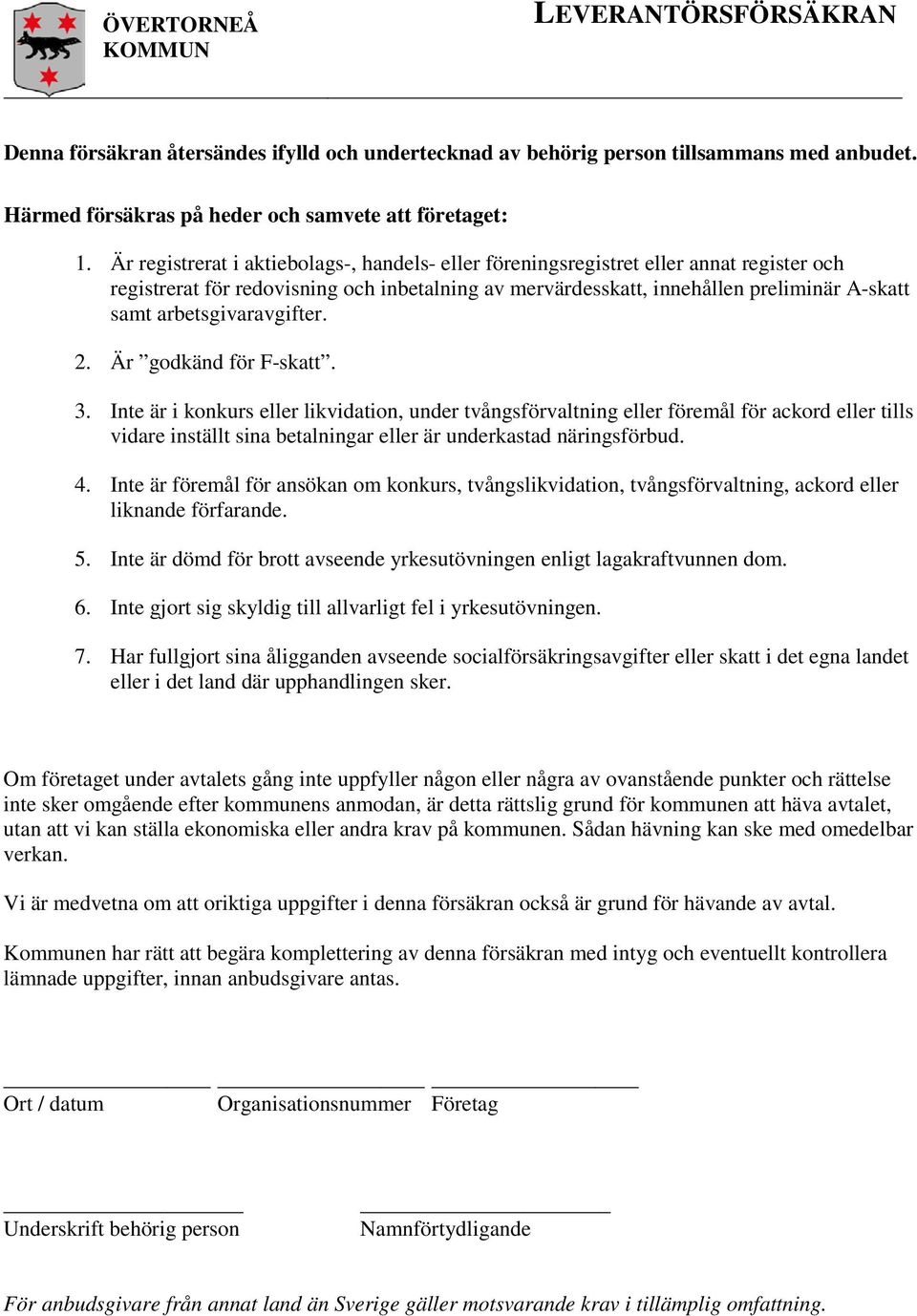 arbetsgivaravgifter. 2. Är godkänd för F-skatt. 3.