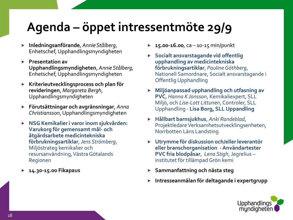 inom sjukvården: Varukorg för gemensamt mål- och åtgärdsarbete medicintekniska förbrukningsartiklar, Jens Strömberg, Miljöstrateg kemikalier och resursanvändning, Västra Götalands Regionen 15.00-16.