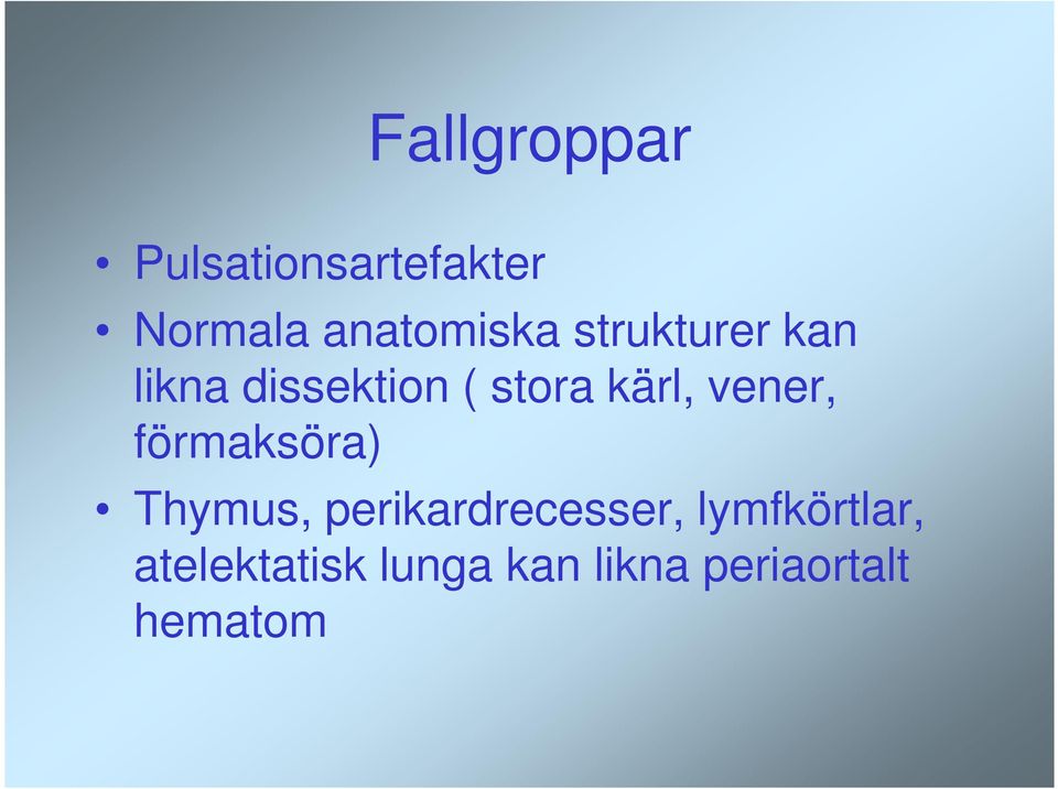 kärl, vener, förmaksöra) Thymus, perikardrecesser,