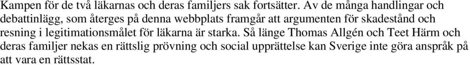 för skadestånd och resning i legitimationsmålet för läkarna är starka.