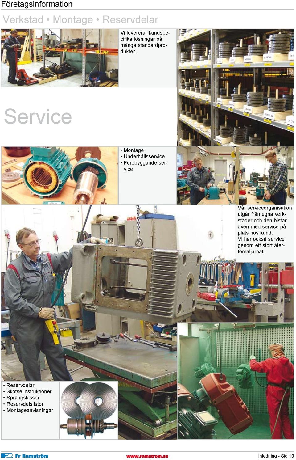 Service Montage Underhållsservice Förebyggande service Vår serviceorganisation utgår från egna verkstäder