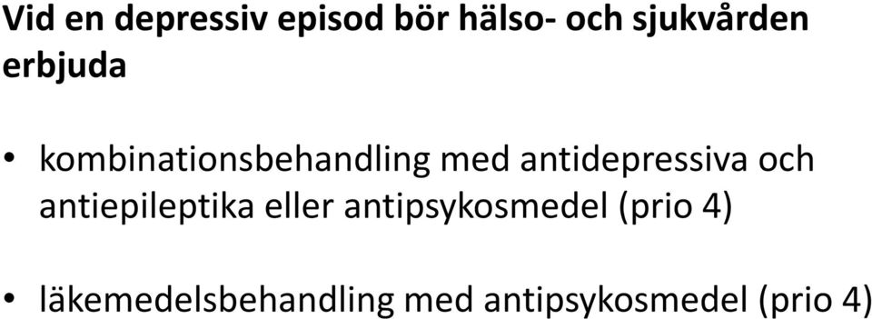 och antiepileptika eller antipsykosmedel (prio 4)