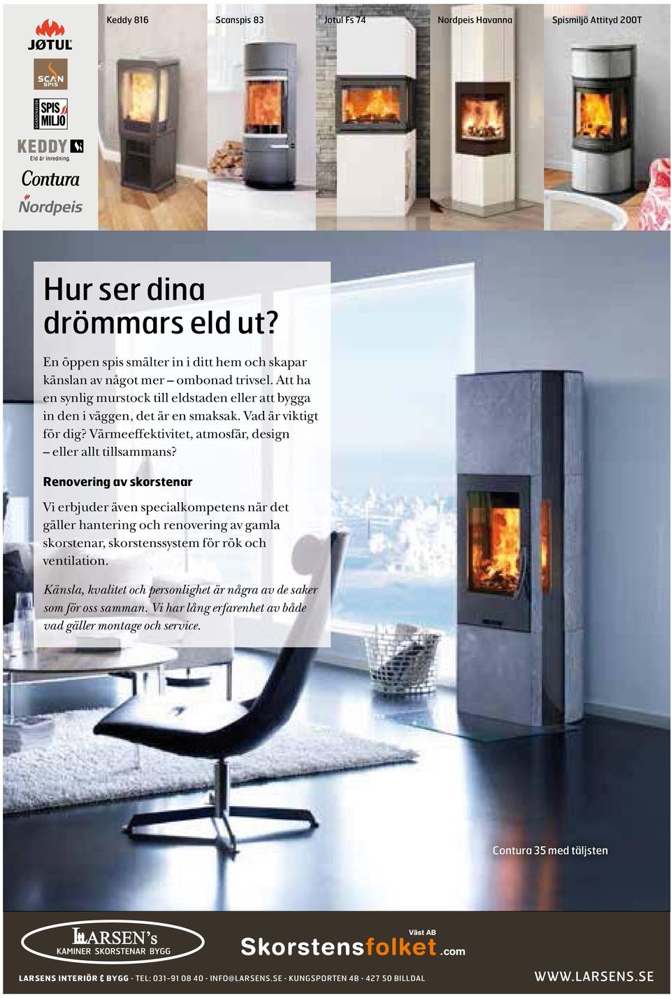 Renovering av skorstenar Vi erbjuder även specialkompetens när det gäller hantering renovering av gamla skorstenar, skorstenssystem för rök ventilation.