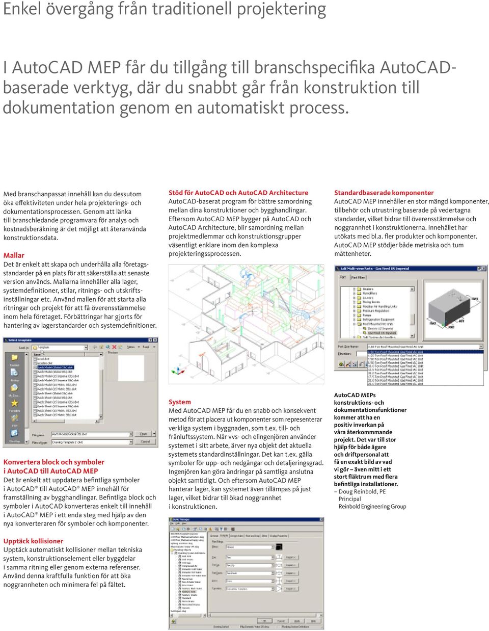 Genom att länka till branschledande programvara för analys och kostnadsberäkning är det möjligt att återanvända konstruktionsdata.