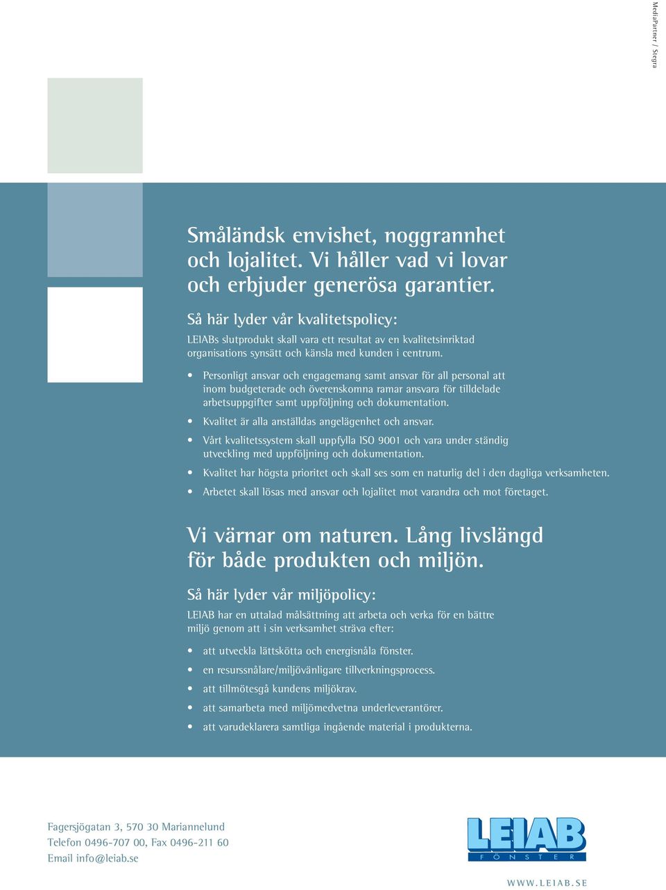 Personligt ansvar och engagemang samt ansvar för all personal att inom budgeterade och överenskomna ramar ansvara för tilldelade arbetsuppgifter samt uppföljning och dokumentation.