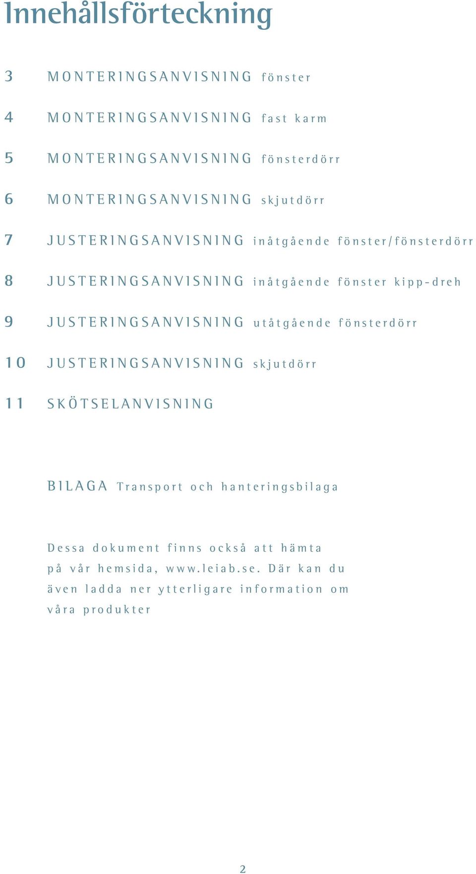 e n d e f ö n s t e r k i p p - d r e h 9 J u s t e r i n g s a n v i s n i n g u t å t g å e n d e f ö n s t e r d ö r r 0 J u s t e r i n g s a n v i s n i n g s k j u t d ö r r S k ö t s e l a n v