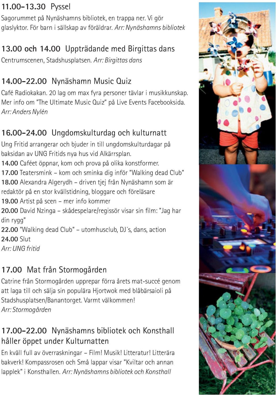 Mer info om The Ultimate Music Quiz på Live Events Facebooksida. Arr: Anders Nylén 16.00-24.
