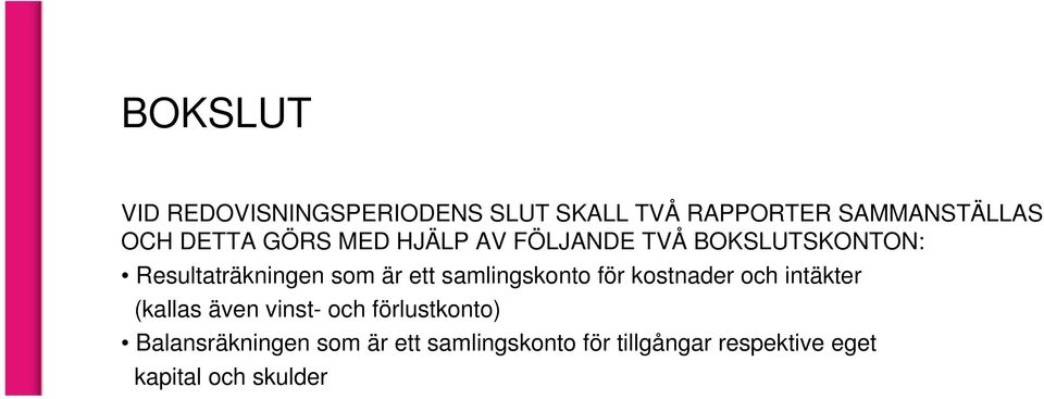 samlingskonto för kostnader och intäkter (kallas även vinst- och förlustkonto)