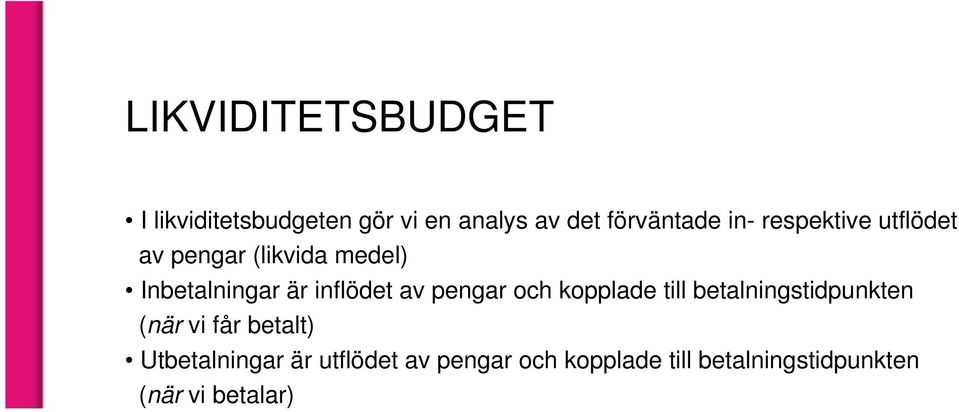 av pengar och kopplade till betalningstidpunkten (när vi får betalt)