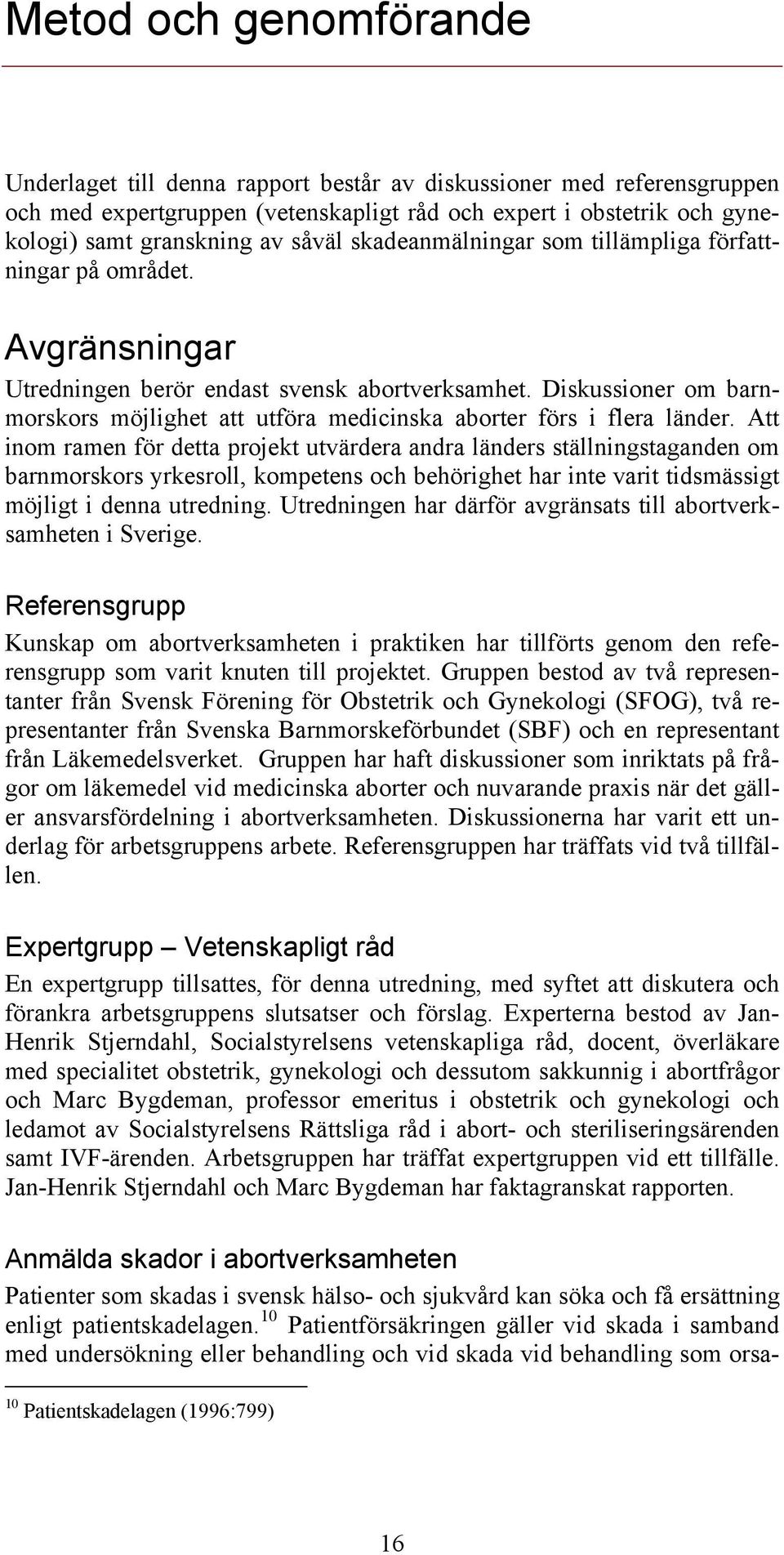 Diskussioner om barnmorskors möjlighet att utföra medicinska aborter förs i flera länder.