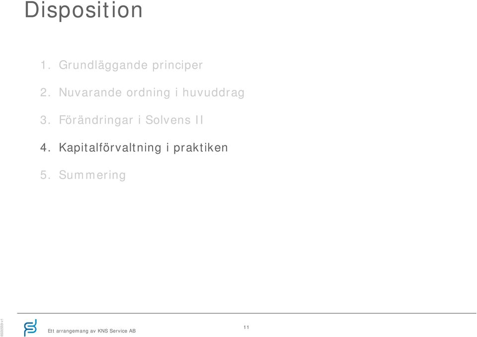 Förändringar i Solvens II 4.