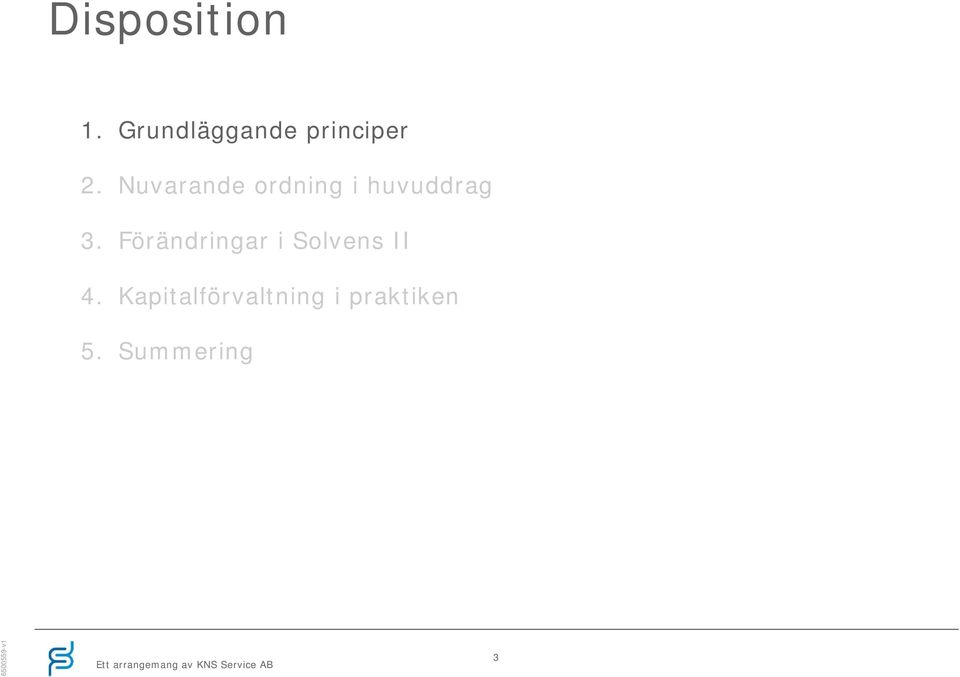 Nuvarande ordning i huvuddrag 3.