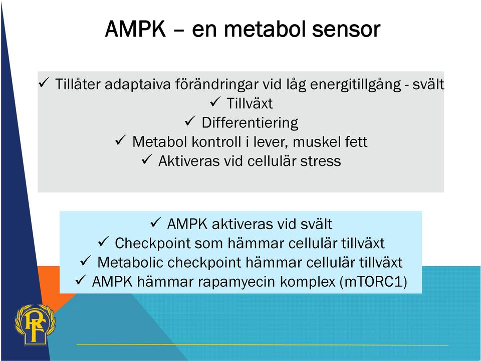 cellulär stress AMPK aktiveras vid svält Checkpoint som hämmar cellulär tillväxt