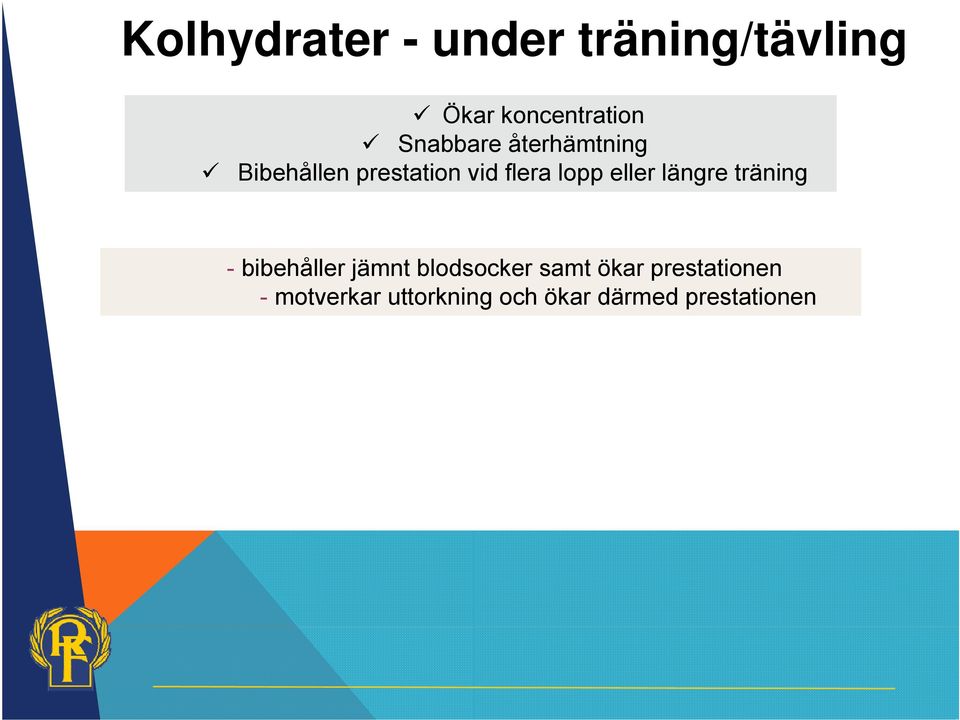 eller längre träning - bibehåller jämnt blodsocker samt