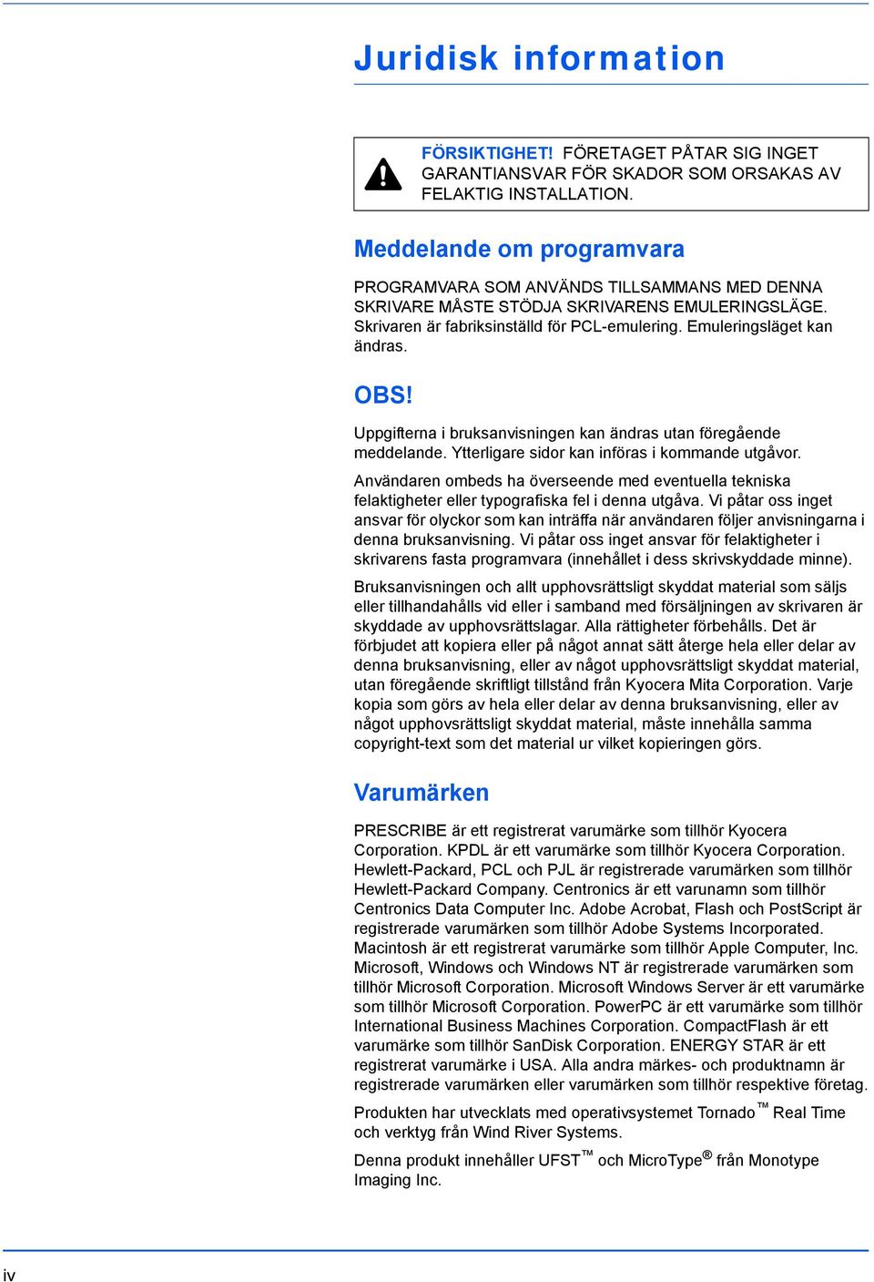 OBS! Uppgifterna i bruksanvisningen kan ändras utan föregående meddelande. Ytterligare sidor kan införas i kommande utgåvor.