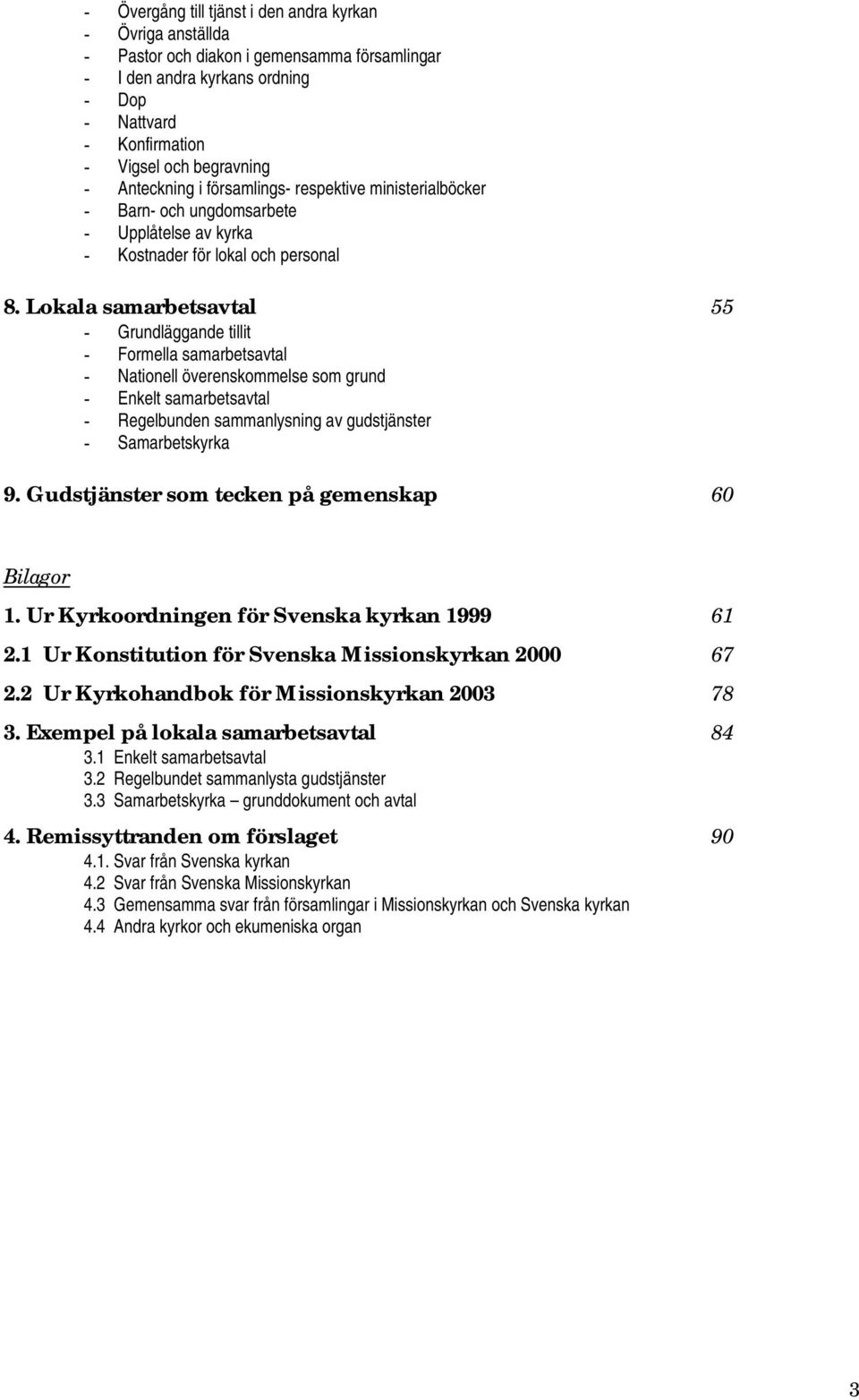 Lokala samarbetsavtal 55 - Grundläggande tillit - Formella samarbetsavtal - Nationell överenskommelse som grund - Enkelt samarbetsavtal - Regelbunden sammanlysning av gudstjänster - Samarbetskyrka 9.