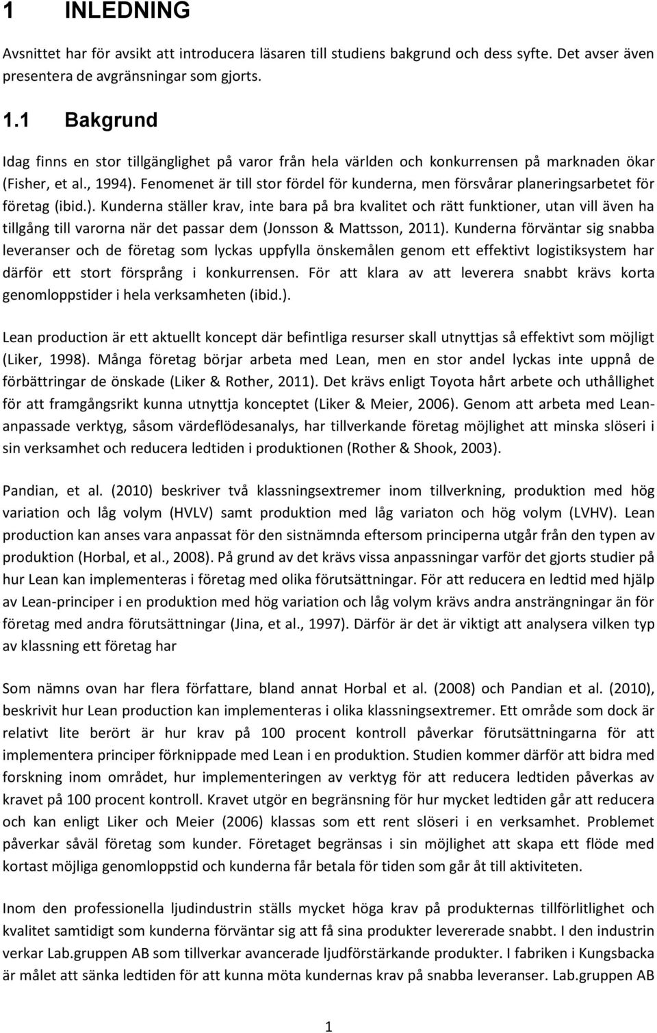 Fenomenet är till stor fördel för kunderna, men försvårar planeringsarbetet för företag (ibid.).