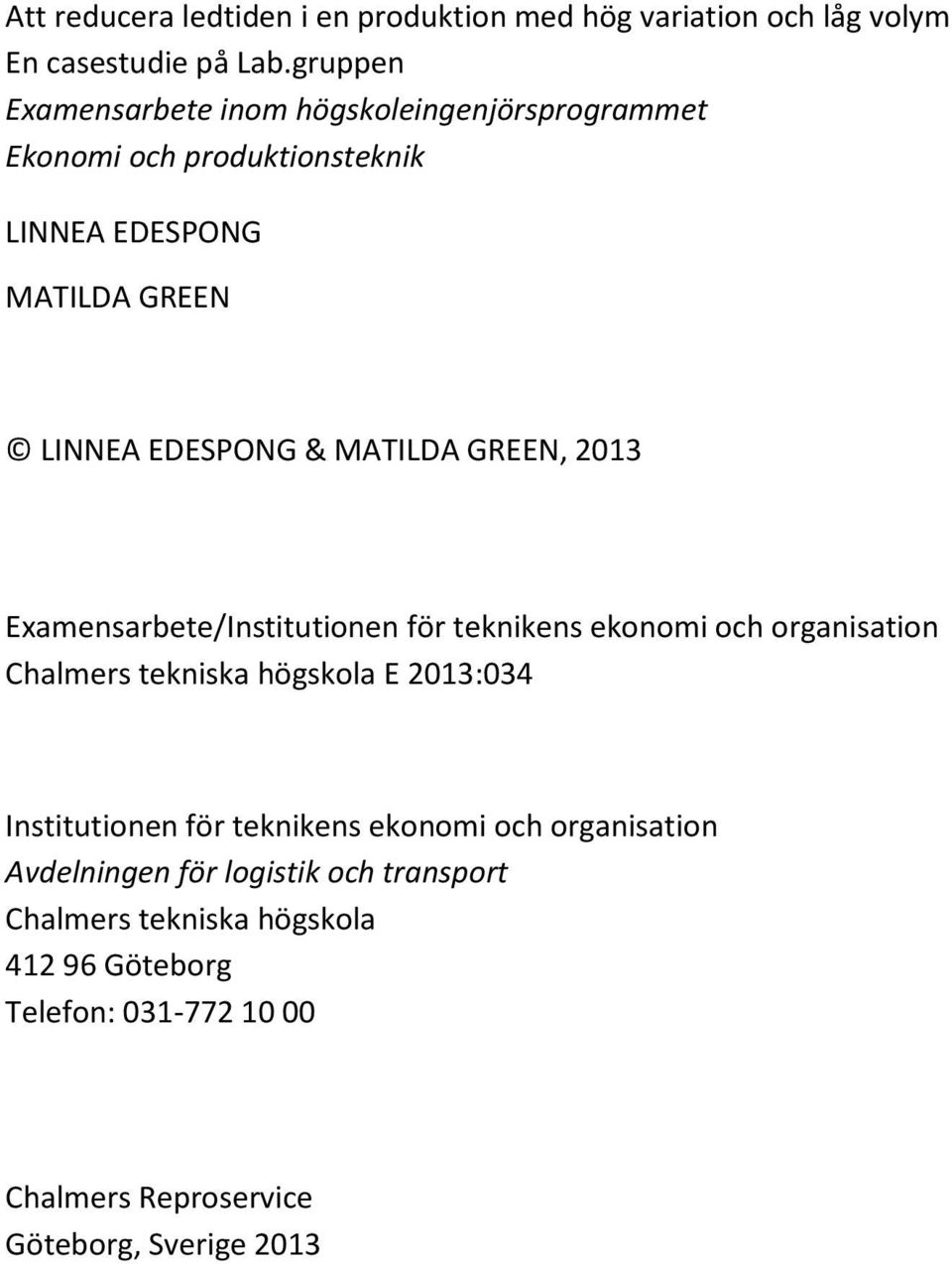 MATILDA GREEN, 2013 Examensarbete/Institutionen för teknikens ekonomi och organisation Chalmers tekniska högskola E 2013:034