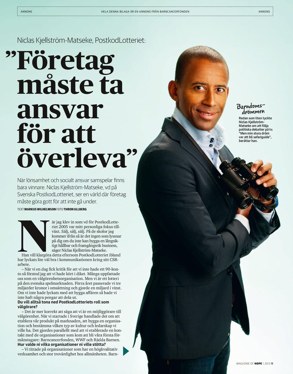 Niclas Kjellström-Matseke, vd på Svenska PostkodLotteriet, ser en värld där företag måste göra gott för att inte gå under.