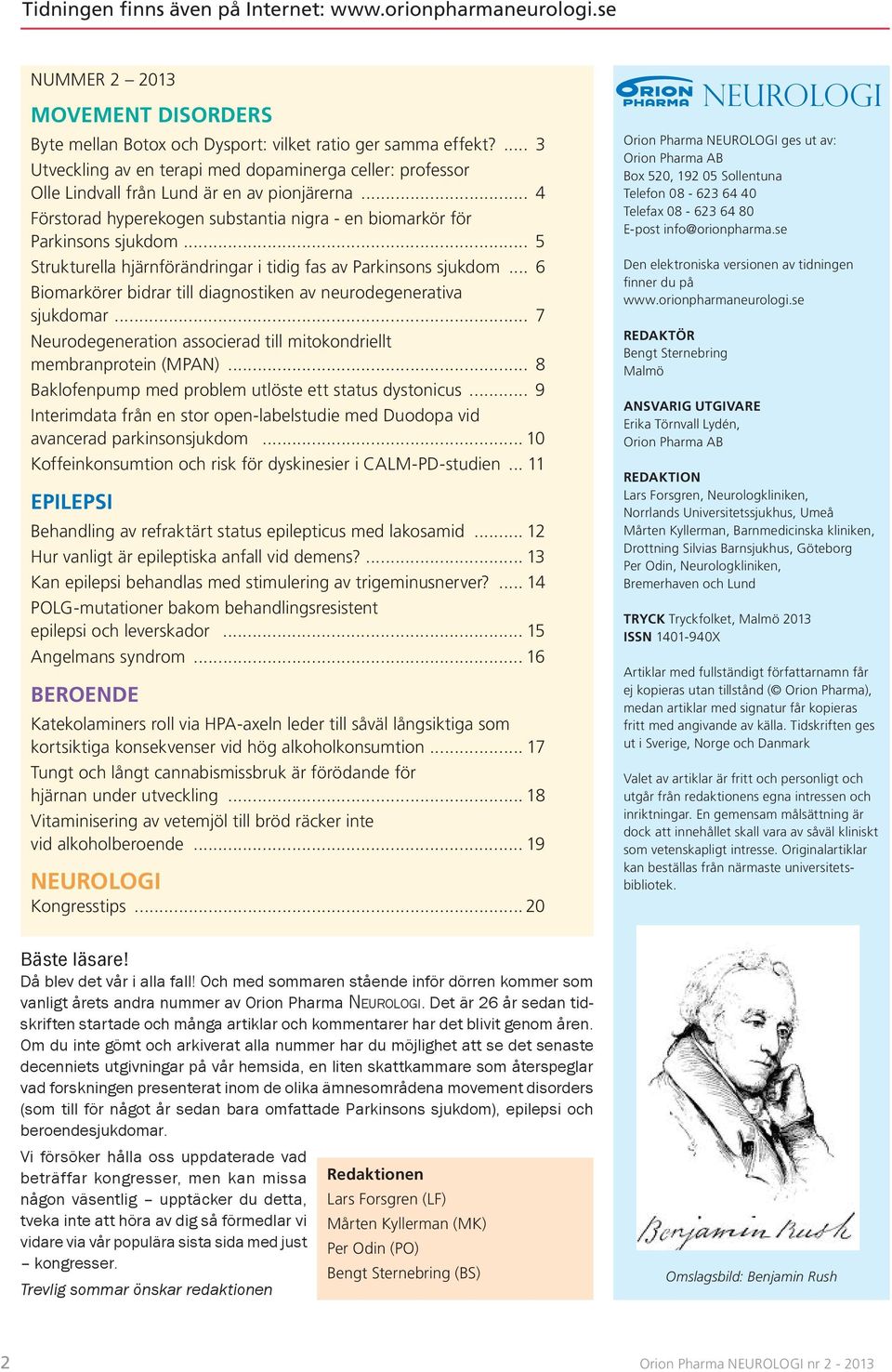 .. 5 Strukturella hjärnförändringar i tidig fas av Parkinsons sjukdom... 6 Biomarkörer bidrar till diagnostiken av neurodegenerativa sjukdomar.