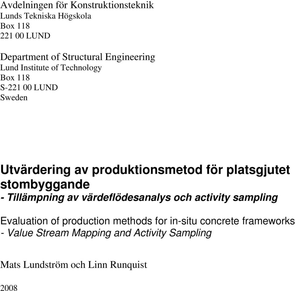 platsgjutet stombyggande - Tillämpning av värdeflödesanalys och activity sampling Evaluation of production