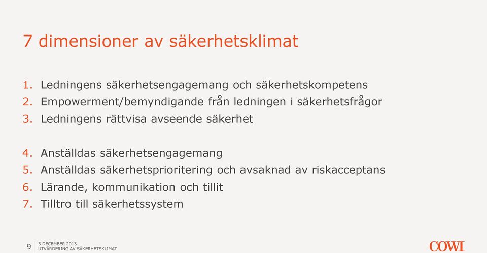 Anställdas säkerhetsengagemang 5. Anställdas säkerhetsprioritering och avsaknad av riskacceptans 6.