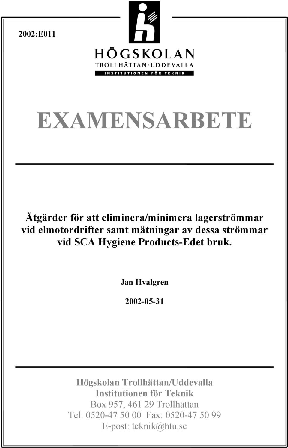 Jan Hvalgren 2002-05-31 Högskolan Trollhättan/Uddevalla Institutionen för Teknik