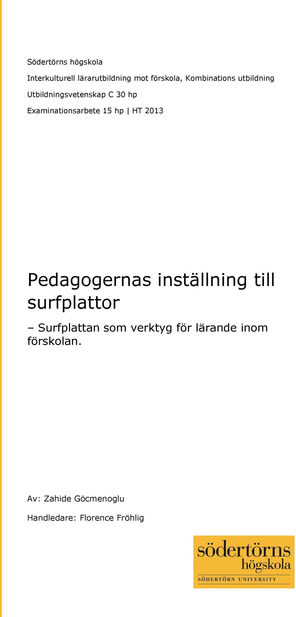 15 hp HT 2013 Pedagogernas inställning till surfplattor Surfplattan som