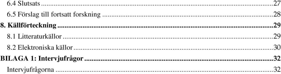 Källförteckning... 29 8.1 Litteraturkällor... 29 8.2 Elektroniska källor.