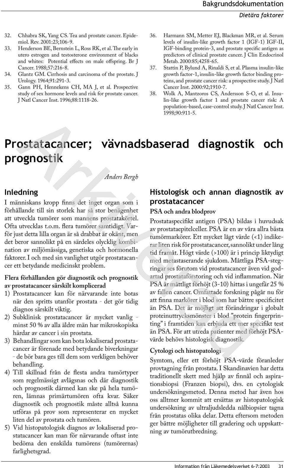 J Urology. 1964;91:291-3. 35. Gann PH, Hennekens CH, MA J, et al. Prospective study of sex hormone levels and risk for prostate cancer. J Natl Cancer Inst. 1996;88:1118-26. 36.