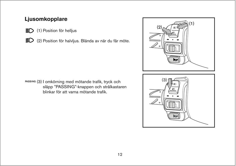 PASSING (3) I omkörning med mötande trafik, tryck och (3)