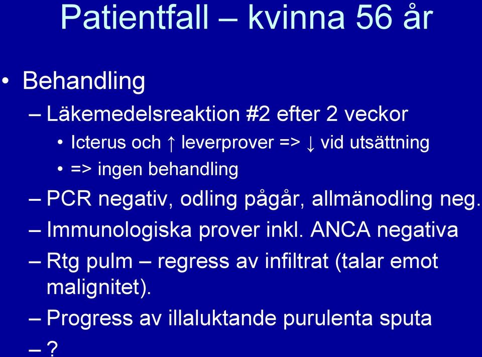 odling pågår, allmänodling neg. Immunologiska prover inkl.