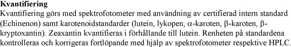 -karoten, - kryptoxantin). Zeaxantin kvantifieras i förhållande till lutein.