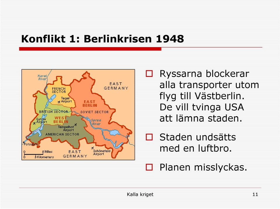 De vill tvinga USA att lämna staden.