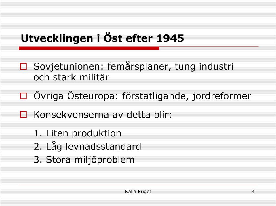 förstatligande, jordreformer Konsekvenserna av detta blir: 1.