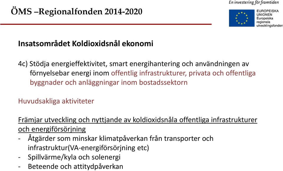 Främjar utveckling och nyttjande av koldioxidsnåla offentliga infrastrukturer och energiförsörjning - Åtgärder som minskar