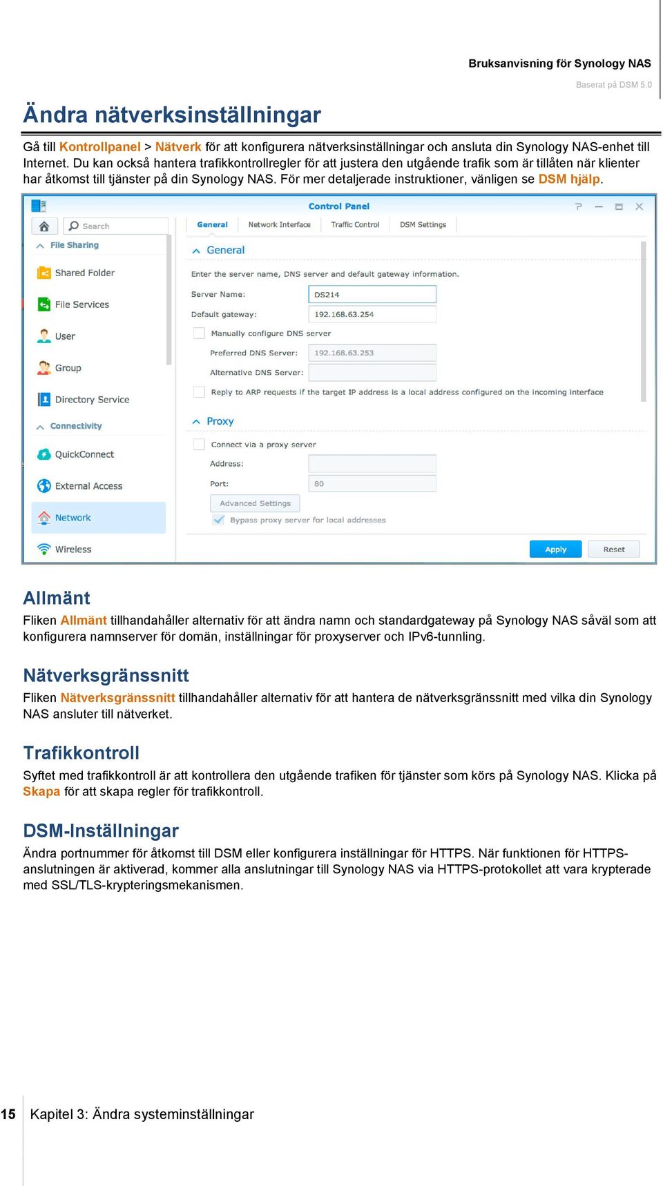 För mer detaljerade instruktioner, vänligen se DSM hjälp.