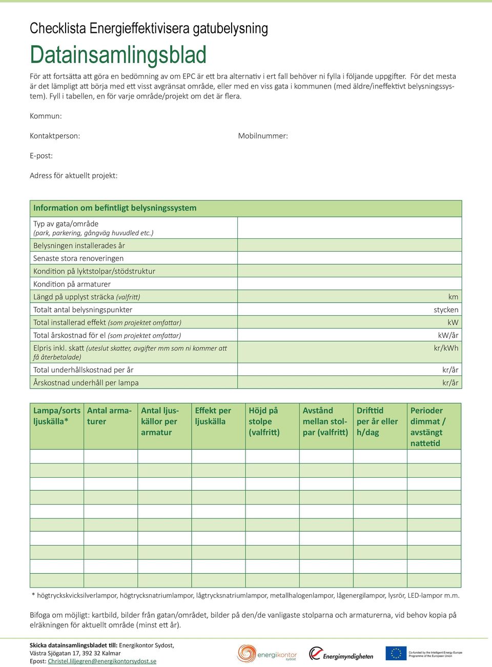 Fyll i tabellen, en för varje område/projekt om det är flera.