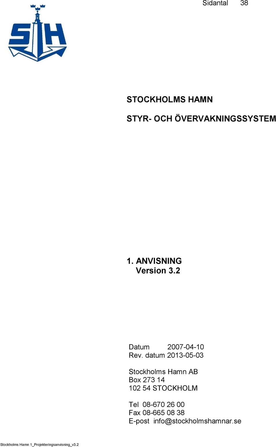 102 54 STOCKHOLM Tel 08-670 26 00