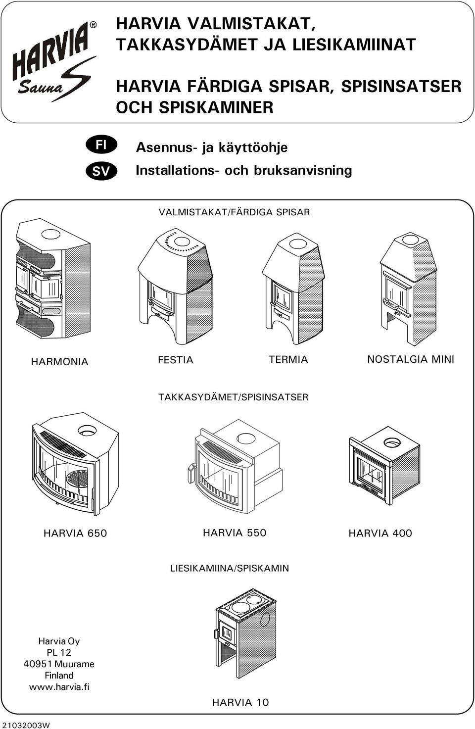 SPISAR HARMONIA FESTIA TERMIA NOSTALGIA MINI TAKKASYDÄMET/SPISINSATSER HARVIA 650 HARVIA 550