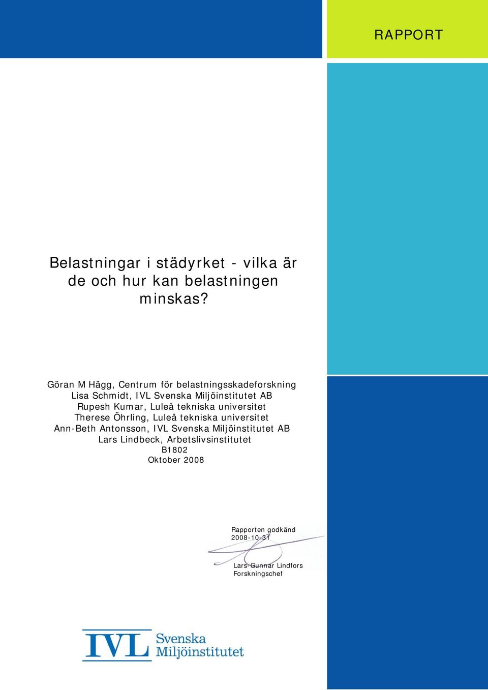 Kumar, Luleå tekniska universitet Therese Öhrling, Luleå tekniska universitet Ann-Beth Antonsson, IVL