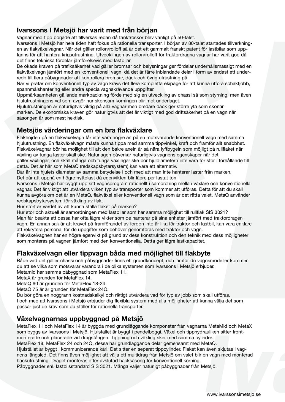 När det gäller rollon/rolloff så är det ett gammalt franskt patent för lastbilar som uppfanns för att hantera krigsutrustning.