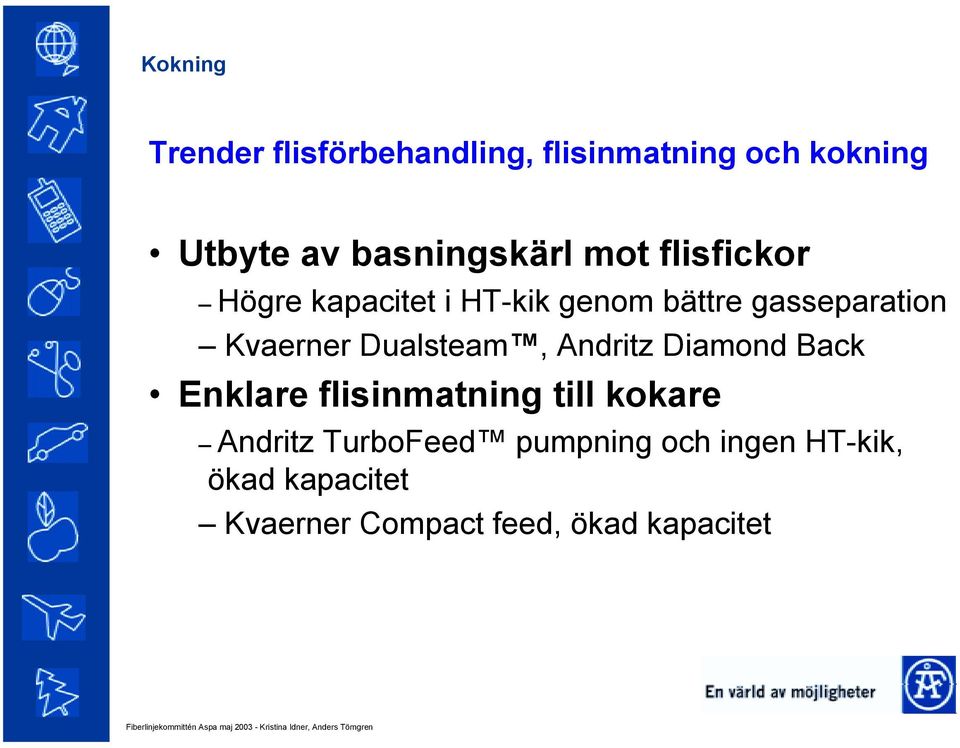 Kvaerner Dualsteam, Andritz Diamond Back Enklare flisinmatning till kokare