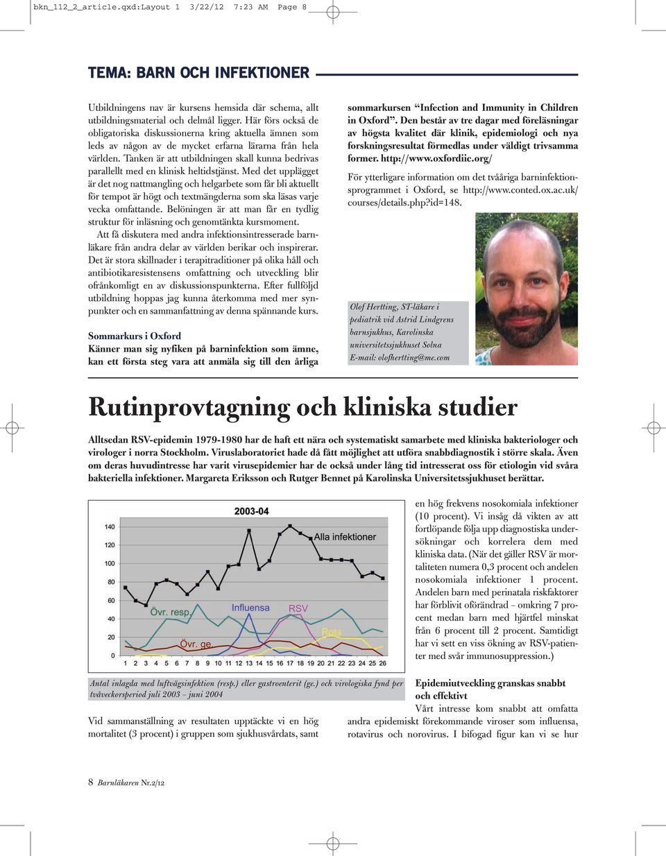 Tanken är att utbildningen skall kunna bedrivas parallellt med en klinisk heltidstjänst.